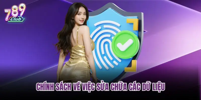 Chính sách về việc sửa chữa các dữ liệu